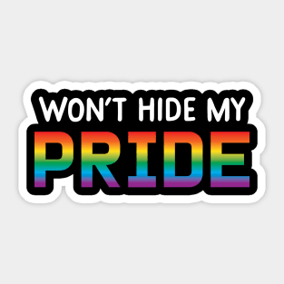 Won't Hide My Pride Sticker